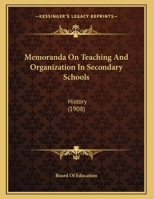 Memoranda On Teaching And Organization In Secondary Schools: History 1169463630 Book Cover