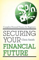 Securing Your Financial Future: Complete Personal Finance for Beginners 1442214228 Book Cover