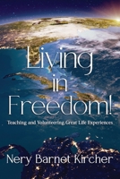Living in Freedom!: Teaching and Volunteering, Great Life Experiences 1637655835 Book Cover