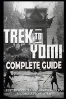 Trek to Yomi Complete Guide & Walkthrough: Best Tips, Tricks and Strategies to Become a Pro Player B09ZFH2FDY Book Cover