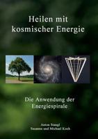Heilen mit kosmischer Energie: Die Anwendung der Energiespirale 3732283356 Book Cover