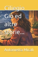 Ciliegio Giò ed altre storie... (Italian Edition) B0GG5LW1Y3 Book Cover
