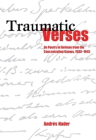 Traumatic Verses: On Poetry in German from the Concentration Camps, 1933-1945 1571134808 Book Cover