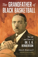 The Grandfather of Black Basketball: The Life and Times of Dr. E. B. Henderson 1538163616 Book Cover
