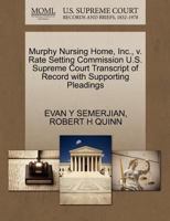 Murphy Nursing Home, Inc., v. Rate Setting Commission U.S. Supreme Court Transcript of Record with Supporting Pleadings 1270630660 Book Cover