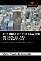 THE ROLE OF THE LAWYER IN REAL ESTATE TRANSACTIONS: A REFLECTION ON THE BROKERAGE CONTRACT 6204043609 Book Cover