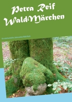 WaldMärchen: Ein märchenhaftes Jahreszeiten Wald-Buch (German Edition) 3752886560 Book Cover