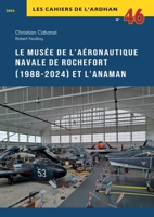 Le musée de l'Aéronautique navale de Rochefort (1988-2024) et l'ANAMAN 2913344593 Book Cover