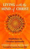 Living with the Mind of Christ: Mindfulness in Christian Spirituality 0232532508 Book Cover