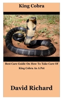 King Cobra: Best Care Guide On How To Take Care Of King Cobra As A Pet B0BBPY9FSZ Book Cover