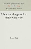 A Functional Approach to Family Case Work 1512820687 Book Cover