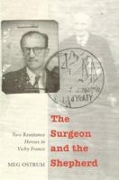 The Surgeon and the Shepherd: Two Resistance Heroes in Vichy France 0803236417 Book Cover