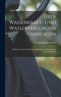 �ber Wasserkraft- Und Wasserversorgungsanlagen: Praktische Anleitung Zu Deren Projektierung, Berechnung Und Ausf�hrung 1017591970 Book Cover