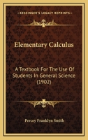 Elementary Calculus: A Textbook For The Use Of Students In General Science 1164630059 Book Cover