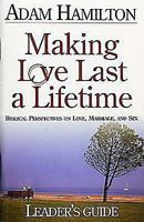 Making Love Last a Lifetime: Biblical Perspectives on Love, Marriage, and Sex (Making Love Last a Lifetime)