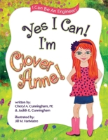 Yes I Can! I'm Clover Anne! 0990534405 Book Cover