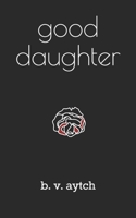 Good Daughter 1999187709 Book Cover
