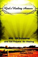 God's Healing Answer with 100 Scriptures and 100 Prayers for Healing 0984279164 Book Cover