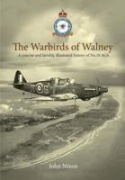 The Warbirds of Walney: A Concise and Lavishly Illustrated History of No 10 Ags 0992751454 Book Cover