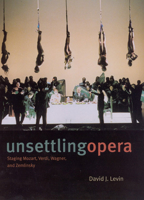 Unsettling Opera: Staging Mozart, Verdi, Wagner, and Zemlinsky 0226475239 Book Cover