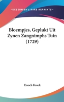 Bloempjes, Geplukt Uit Zynen Zangnimphs Tuin (1729) 112024384X Book Cover