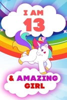 I am 13 and Amazing Girl, Happy Birthday Gift, 13 Years Old Unicorn Journal Notebook for Girls: 120 Pages, 6x9, Soft Cover, Matte Finish, Lined Journal Notebook for Girls, Gift 1674273010 Book Cover