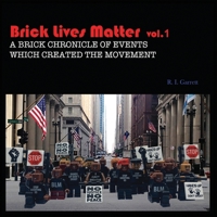 Brick Lives Matter Vol.1: A Brick Chronicle of Events which created the movement B08VRFYBGH Book Cover