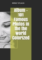 Album - 101 Famous Photos in the the world Colorized B08JDTP2SJ Book Cover