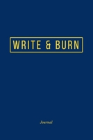 Write & Burn Journal: Burn This When You're Done Negative Energy Release Lined Journal 1694374645 Book Cover