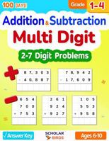 Multi Digit Addition & Subtraction Math Workbook for Grades 1-4, With and Without Regrouping, 2-7 Digit - 100 Days Worksheets, Ages 6-10, Answer Key: ... 7-digit) (Master Addition & Subtraction) B0GX7947S1 Book Cover