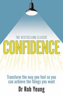 Confidence: Transform the Way You Feel So You Can Achieve the Things You Want. Dr Rob Yeung 0273792830 Book Cover