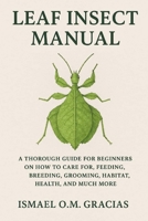 LEAF INSECT MANUAL: LEAF INSECT MANUAL B0FPFNGD6X Book Cover