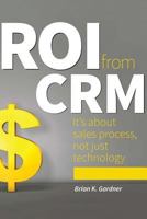 ROI from CRM: It's about sales process, not just technology 0990673847 Book Cover