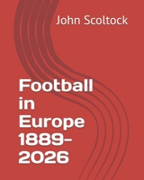 Football in Europe 1889-2026 (Football 2025-26) B0HFBGJLHJ Book Cover