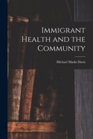 Immigrant Health and the Community 1017121346 Book Cover