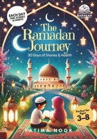 The Ramadan Journey: 30 Days of Stories & Hadith: Inspiring Stories for Muslim Children to Grow in Faith and Kindness B0DW3DGHZL Book Cover