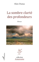 La sombre clarté des profondeurs: Roman (Amarante) (French Edition) 2343140820 Book Cover