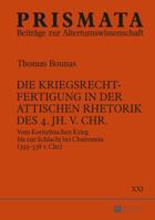 Die Kriegsrechtfertigung in Der Attischen Rhetorik Des 4. Jh. V. Chr.: Vom Korinthischen Krieg Bis Zur Schlacht Bei Chaironeia (395-338 V. Chr.) 3631674015 Book Cover