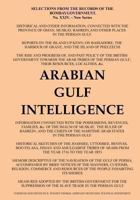 Arabian Gulf Intelligence: Selections from the Records of the Bombay Government, New Series, No.XXIV, 1856, Concerning Arabia, Bahrain, Kuwait, Muscat ... Islands of the Gulf 1909349968 Book Cover
