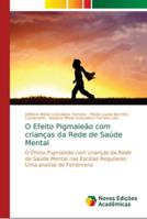 O Efeito Pigmaleão com crianças da Rede de Saúde Mental: O Efeito Pigmaleão com crianças da Rede de Saúde Mental nas Escolas Regulares: Uma analise do Fenômeno 6139637783 Book Cover