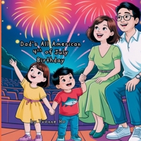 Dad's All American 4th of July Birthday (Mei Li Marie: Origins of a Guardian Book Series--Prequel to the Guardian of Creation Book Series) B0F91Q5TXK Book Cover