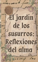 EL JARDIN DE LOS SUSURROS: Reflexiones del alma (Spanish Edition) B0DYPK5XC5 Book Cover