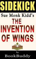 The Invention of Wings: By Sue Monk Kidd -- Sidekick 1495297969 Book Cover