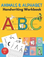 Animals & Alphabet Handwriting Workbook: Letter Tracing for Preschoolers, Kindergarten and Kids Ages 3-5. To Practice and Learn write Letters From A to Z B08VR8QCRN Book Cover