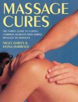 Massage Cures: The Family Guide to Curing Common Ailments With Simple Massage Techniques 0722521804 Book Cover
