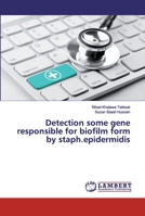 Detection some gene responsible for biofilm form by staph.epidermidis 6139896509 Book Cover