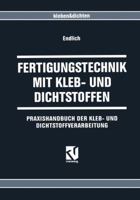 Fertigungstechnik Mit Kleb- Und Dichtstoffen: Praxishandbuch Der Kleb- Und Dichtstoffverarbeitung 3663077705 Book Cover