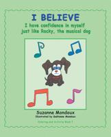 I Believe : I Have Confidence in Myself, Just Like Rocky, the Musical Dog 1982222670 Book Cover