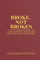 Broke, Not Broken: A practical guide to surviving personal insolvency, bankruptcy and a fresh start B0FC2J3QD1 Book Cover