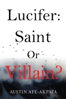 Lucifer: Saint or Villain? 1800747993 Book Cover
